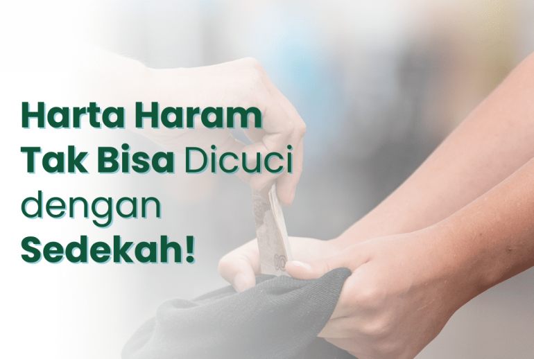 Harta Haram Tak Bisa Dicuci dengan Sedekah!