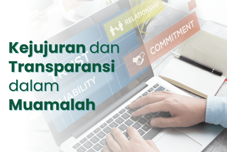Kejujuran dan Transparansi dalam Muamalah